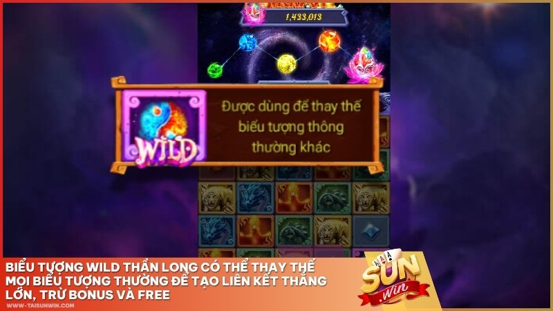 Biểu tượng WILD Thần Long có thể thay thế mọi biểu tượng thường để tạo liên kết thắng lớn, trừ Bonus và Free.