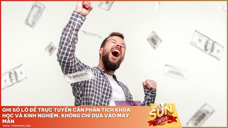 Ghi số lô đề trực tuyến cần phân tích khoa học và kinh nghiệm, không chỉ dựa vào may mắn