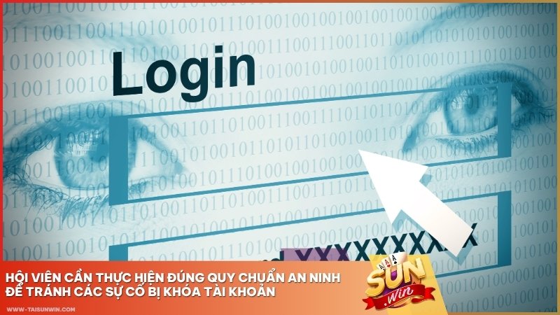 Hội viên cần thực hiện đúng quy chuẩn an ninh để tránh các sự cố bị khóa tài khoản