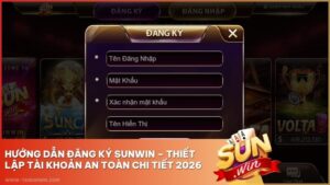 Hướng Dẫn Đăng Ký Sunwin – Thiết Lập Tài Khoản An Toàn Chi Tiết 2026