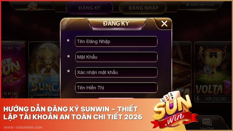 Hướng Dẫn Đăng Ký Sunwin – Thiết Lập Tài Khoản An Toàn Chi Tiết 2026