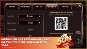 Hướng Dẫn Nạp Tiền Sunwin – Các Phương Thức Giao Dịch An Toàn 2026