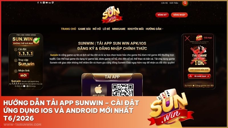Hướng Dẫn Tải App Sunwin – Cài Đặt Ứng Dụng iOS và Android Mới Nhất T6/2026