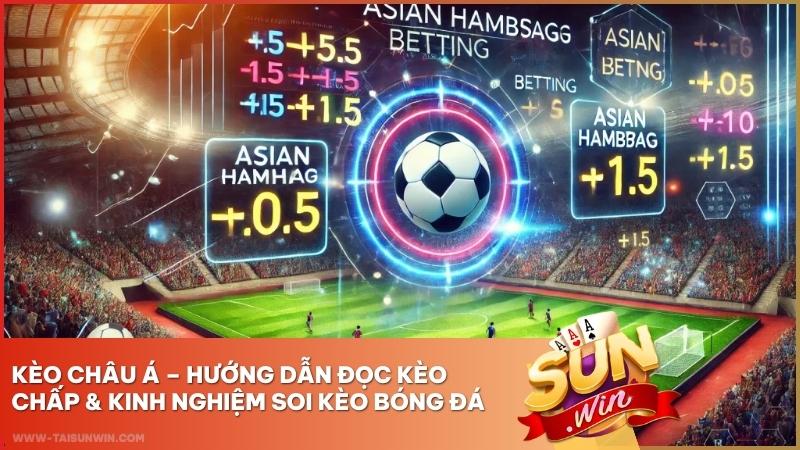 Kèo Châu Á Sunwin – Hướng Dẫn Đọc Kèo Chấp & Kinh Nghiệm Soi Kèo Bóng Đá