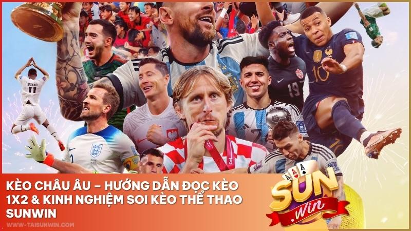 Kèo Châu Âu – Hướng Dẫn Đọc Kèo 1X2 & Kinh Nghiệm Soi Kèo Thể Thao Sunwin