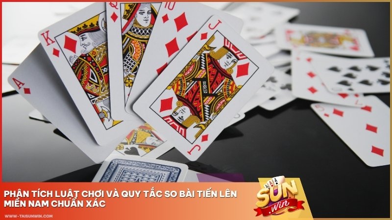 Phân tích luật chơi và quy tắc so bài Tiến Lên Miền Nam chuẩn xác