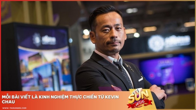 Mỗi bài viết là kinh nghiệm thực chiến từ Kevin Chau.