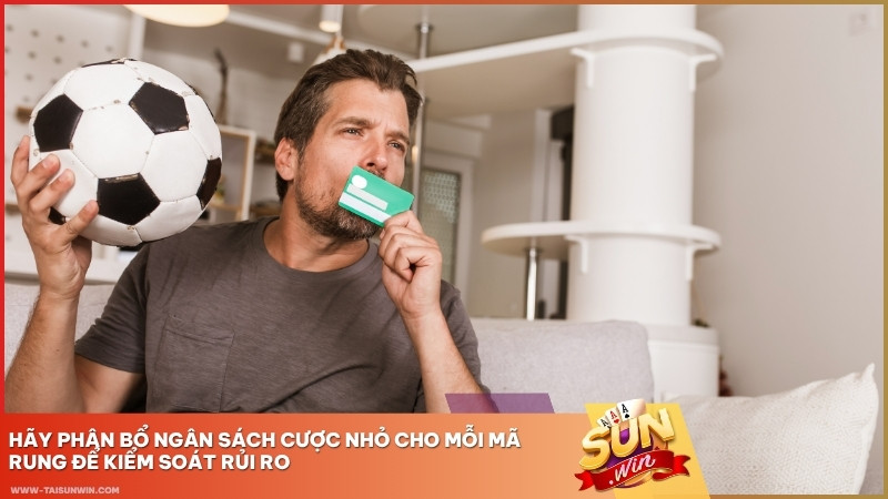 Hãy phân bổ ngân sách cược nhỏ cho mỗi mã rung để kiểm soát rủi ro