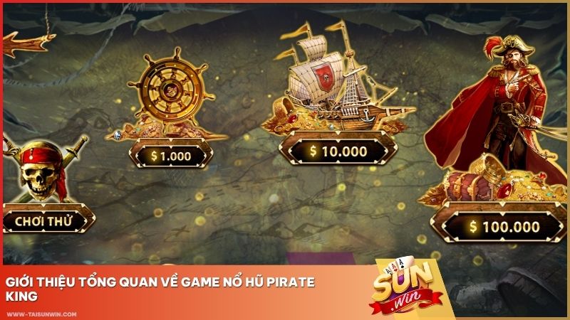 Giới thiệu game Pirate King với chủ đề hải tặc, vận hành bởi Sunwin