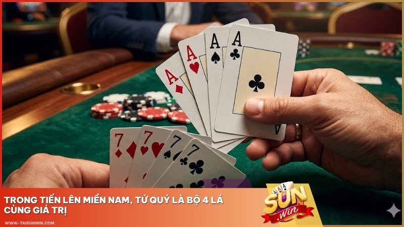 Trong Tiến Lên Miền Nam, Tứ Quý là bộ 4 lá cùng giá trị